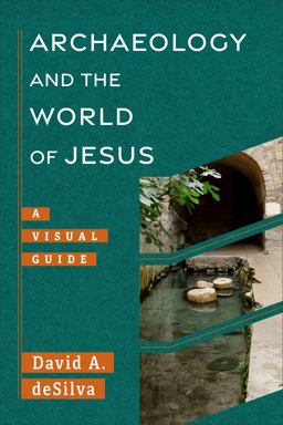 Archaeology and the World of Jesus (Archaeology and the New Testament)