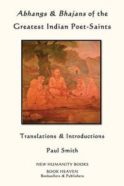 Abhangs and Bhajans of the Greatest Indian Poet-Saints
