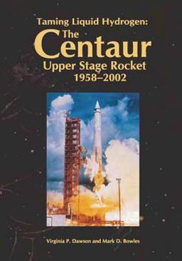 Taming Liquid Hydrogen: the Centaur Upper Stage Rocket, 1958-2002