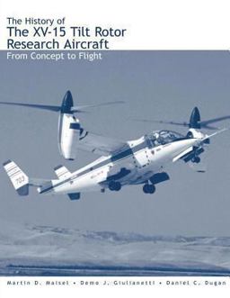 The History of the XV-15 Tilt Rotor Research Aircraft: from Concept to Flight