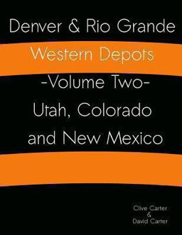Denver and Rio Grande Western Depots -Volume Two- Utah, Colorado and New Mexico