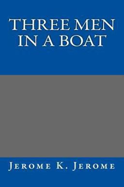 Three Men in a Boat Jerome K. Jerome