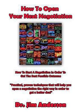 How to Open Your Next Negotiation How to Open Your Next Negotiation