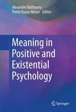 Meaning in Positive and Existential Psychology 1st 2014 9781493903078 Front Cover