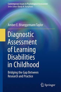 Diagnostic Assessment of Learning Disabilities in Childhood Bridging the Gap Between Research and Practice  9781493903344 Front Cover