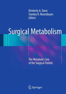 Surgical Metabolism The Metabolic Care of the Surgical Patient  9781493911202 Front Cover
