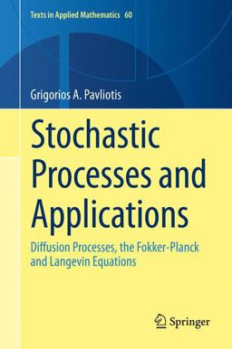 Stochastic Processes and Applications Diffusion Processes, the Fokker-Planck and Langevin Equations  9781493913220 Front Cover