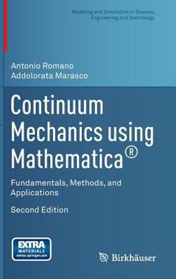 Continuum Mechanics Using Mathematicaï¿½ Fundamentals, Methods, and Applications 2nd 2014 9781493916030 Front Cover