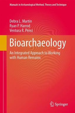 Bioarchaeology An Integrated Approach to Working with Human Remains  9781493921195 Front Cover