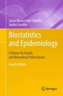 Biostatistics and Epidemiology A Primer for Health and Biomedical Professionals 4th 9781493921331 Front Cover