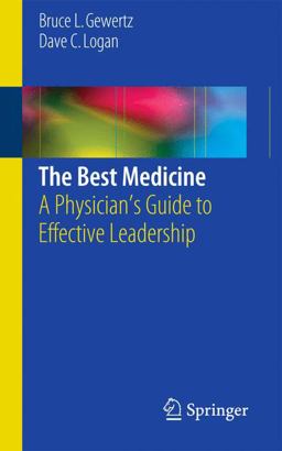 Best Medicine A Physician's Guide to Effective Leadership  9781493922192 Front Cover