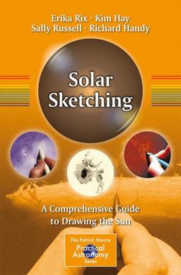 Solar Sketching A Comprehensive Guide to Drawing the Sun  9781493929009 Front Cover