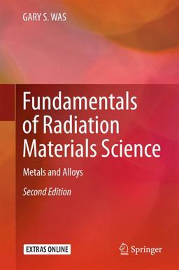 Fundamentals of Radiation Materials Science Metals and Alloys 2nd 9781493934362 Front Cover
