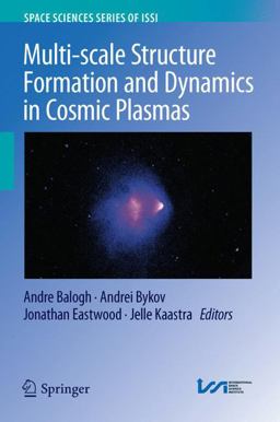 Multi-Scale Structure Formation and Dynamics in Cosmic Plasmas Multi-Scale Structure Formation and Dynamics in Cosmic Plasmas