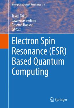 Electron Spin Resonance (ESR) Based Quantum Computing Electron Spin Resonance (ESR) Based Quantum Computing