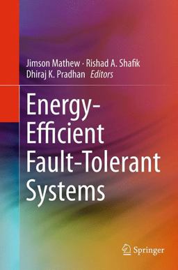 Energy-Efficient Fault-Tolerant Systems Energy-Efficient Fault-Tolerant Systems