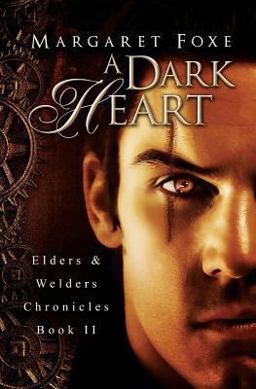 Dark Heart Elders and Welders Chronicles, Bk. 2  9781494288440 Front Cover