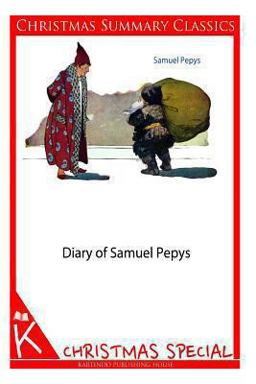 Diary of Samuel Pepys [Christmas Summary Classics]