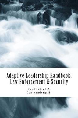 Adaptive Leadership Handbook - Law Enforcement and Security Adaptive Leadership Handbook - Law Enforcement and Security