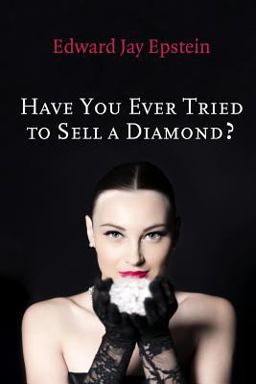 Have You Ever Tried to Sell a Diamond? And Other Investigations of the Diamond Trade  9781494372217 Front Cover