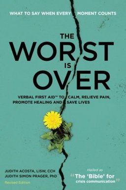 Worst Is Over What to Say When Every Moment Counts (Revised Edition)  9781494376536 Front Cover