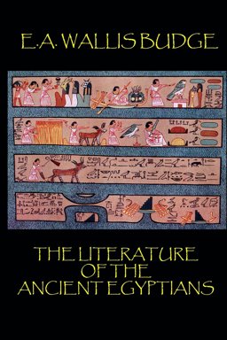 The Literature of the Ancient Egyptians