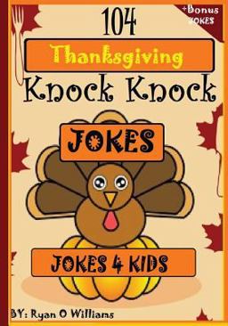 104 Funny Thanksgiving Knock Knock Jokes 4 Kids 104 Funny Thanksgiving Knock Knock Jokes 4 Kids