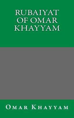Rubaiyat of Omar Khayyam Rubaiyat of Omar Khayyam
