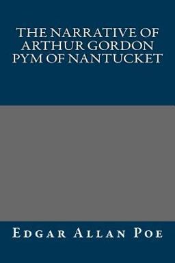 The Narrative of Arthur Gordon Pym of Nantucket