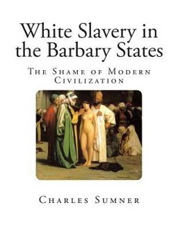 White Slavery in the Barbary States White Slavery in the Barbary States