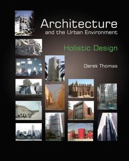Architecture and the Urban Environment - Holistic Design Architecture and the Urban Environment - Holistic Design