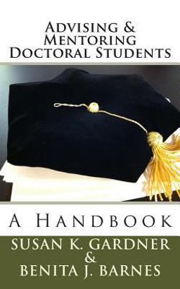 Advising and Mentoring Doctoral Students: a Handbook