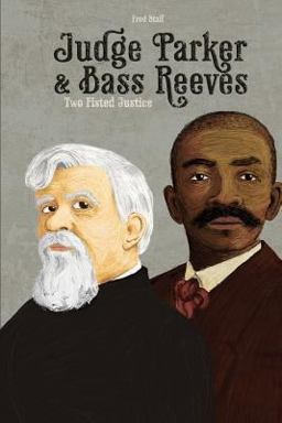 Judge Parker and Bass Reeves Two Fisted Justice  9781494477226 Front Cover