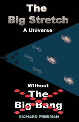 The Big Stretch a Universe Without the Big Bang