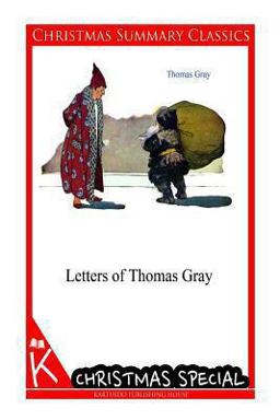 Letters of Thomas Gray [Christmas Summary Classics]