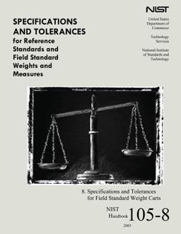 Specifications and Tolerances for Reference Standards and Field Standard Weight and Measures Specifications and Tolerances for Reference Standards and Field Standard Weight and Measures