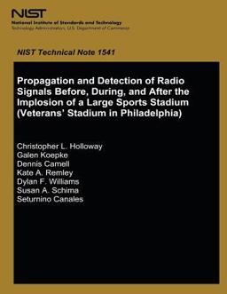 Propagation and Detection of Radio Signals Before, During and after the Implosion of a Large Sports Stadium (Veterans' Stadium in Philadelphia) Propagation and Detection of Radio Signals Before, During and after the Implosion of a Large Sports Stadium (Veterans' Stadium in Philadelphia)
