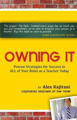 Owning It Proven Strategies for Success in ALL of Your Roles As a Teacher Today  9781494753375 Front Cover