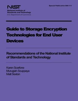 Guide to Storage Encryption Technologies for End User Devices Guide to Storage Encryption Technologies for End User Devices