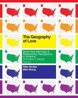 The Geography of Love: Same-Sex Marriage and Relationship Recognition in America (the Story in Maps)