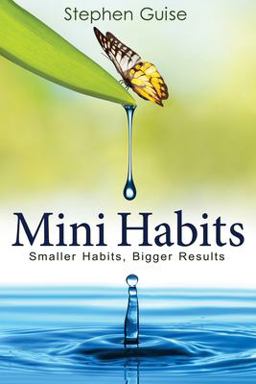 Mini Habits Smaller Habits, Bigger Results  9781494882273 Front Cover