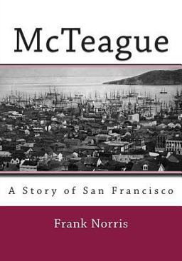 McTeague: a Story of San Francisco  9781494885311 Front Cover
