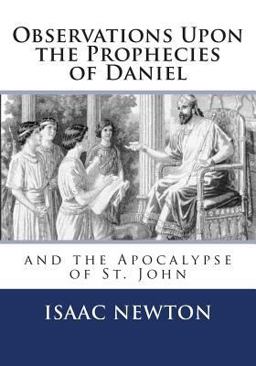 Observations upon the Prophecies of Daniel and the Apocalypse of St. John