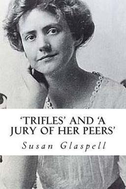 'Trifles' and 'a Jury of Her Peers'  9781494892463 Front Cover