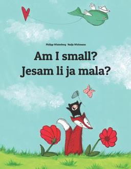 Am I Small? Da Li Sam Ja Mala? Children's Picture Book English-Serbian (Bilingual Edition)  9781494912086 Front Cover