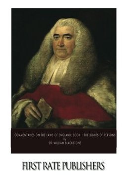 Commentaries on the Laws of England: Book 1 the Rights of Persons