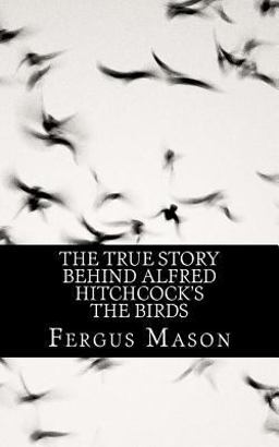 The True Story Behind Alfred Hitchcock's the Birds