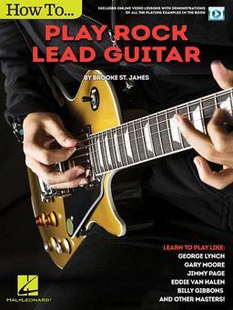 How to Play Rock Lead Guitar Learn to Play Like George Lynch, Gary Moore, Jimmy Page, Eddie Van Halen, Billy Gibbons and Others 2016 9781495023255 Front Cover