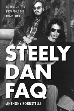 Steely Dan FAQ All That's Left to Know about This Elusive Band  9781495025129 Front Cover