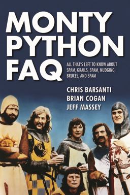 Monty Python Faq: Everything You Ever May Certainly Did Not Perhaps Wanted to Know About the Genius of the Pythons  9781495049439 Front Cover